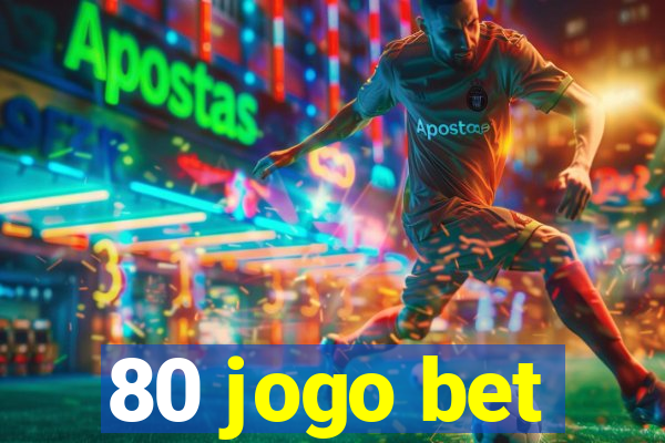 80 jogo bet